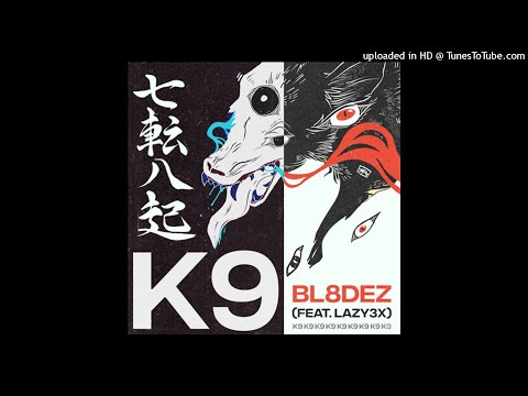 BL8DEZ - K9 feat. LAZY3X prod.yung glizzy