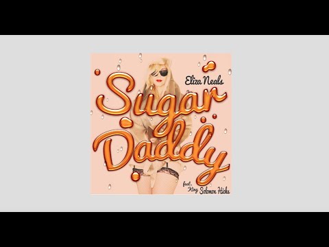 &quot;SUGAR DADDY&quot; Eliza Neals OFFICIAL MUSIC VIDEO