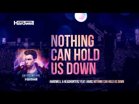 Hardwell &amp; Headhunterz feat. Haris - Nothing Can Hold Us Down (OUT NOW!) #UnitedWeAre