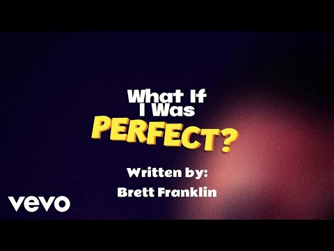 Brett Franklin - What If I Was Perfect? (Lyric Video)