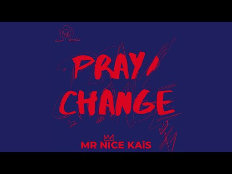 MR NiCE KAiS - pray &amp; change (audio)