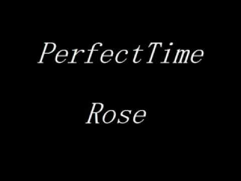 Rose - Perfect Time