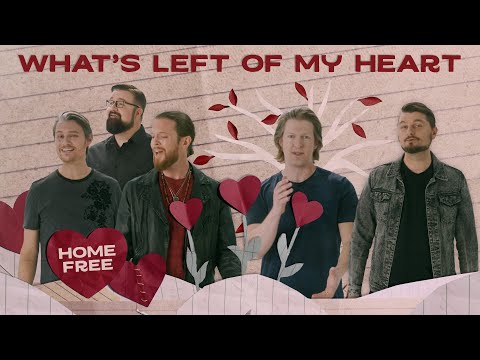 Home Free - What&#039;s Left Of My Heart