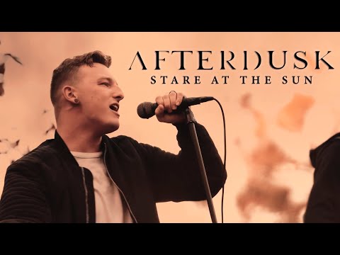 AFTERDUSK - Stare At The Sun (Official Music Video)