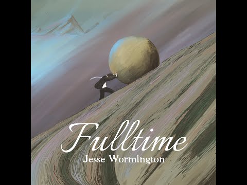 Full Time - Jesse Wormington - Lyric Video