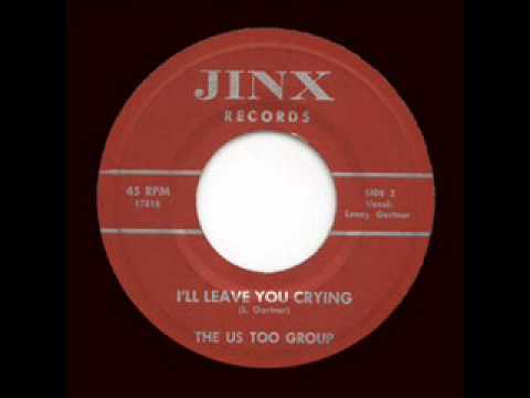 The Us Too Group - I&#039;ll Leave You Crying