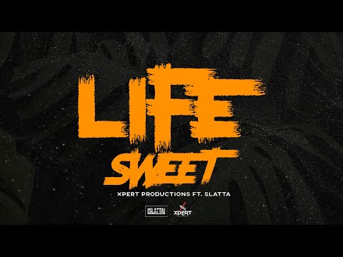 Xpert Productions Ft. Slatta - Life Sweet (Official Audio)