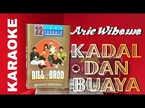 Arie Wibowo BILL&amp;BROD - Kadal Dan Buaya (karaoke)