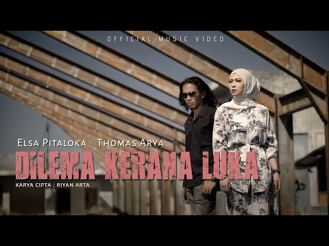 DILEMA KERANA LUKA - ELSA PITALOKA feat THOMAS ARYA (OFFICIAL MUSIC VIDEO)