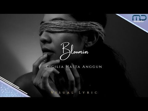 Cicilia Hasta Anggun - Bloomin (Official Visual Lyric)