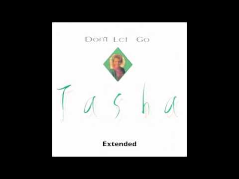 Tasha - Don&#039;t Let Go (Extended)