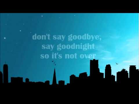 Don&#039;t Say Goodbye, Say Goodnight - Binocular (Lyrics)