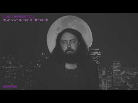 Elvis Depressedly - &quot;New Love In The Summertime&quot; (Official Audio)