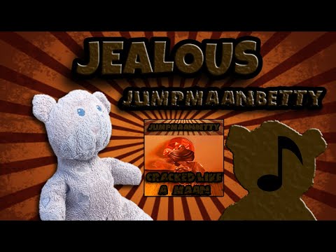 JumpmaanBetty - Jealous