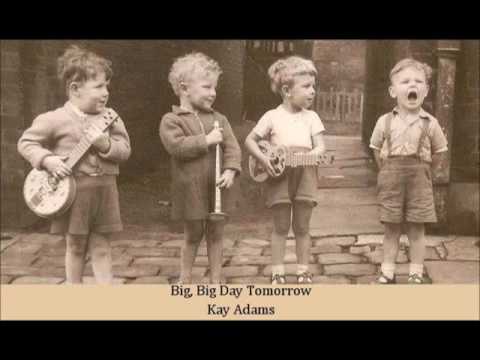 Big, Big Day Tomorrow Kay Adams