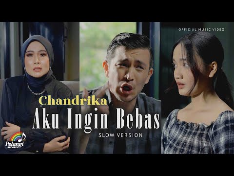 Chandrika - Aku Ingin Bebas (Slow Version) | Official Music Video