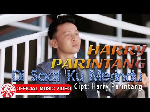 Harry Parintang - Di Saat Ku Merindu [Official Music Video HD]