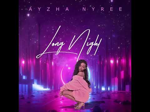 Ayzha Nyree - Long Night (Official Audio)