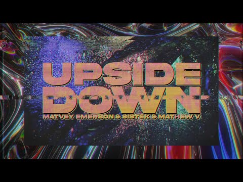 Matvey Emerson &amp; Sistek - Upside Down (ft. Mathew V) (Lyric Video)