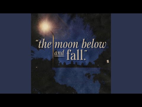 the moon below (and fall)