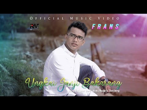 Frans - Ungkai Janji Bakarang (Official Music Video)