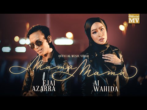 Ai Wahida ft. Ejai Azarra - Mama Mama (Official Music Video)