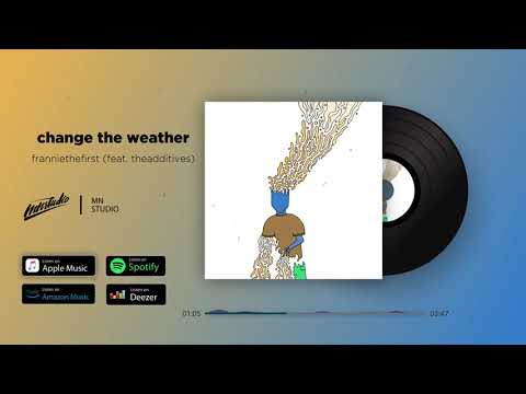 franniethefirst - change the weather (feat. theadditives)