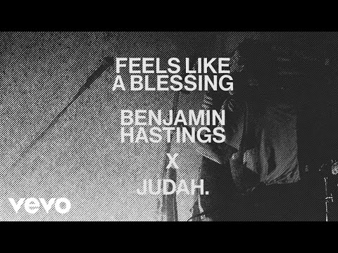 Benjamin Hastings, JUDAH. - Feels Like A Blessing (Official Lyric Video)