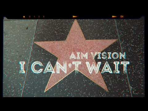 Aim Vision - I CAN’T WAIT (OFFICIAL MUSIC VIDEO)