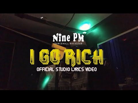 Nine PM - I Go Rich (Video Lyrics)