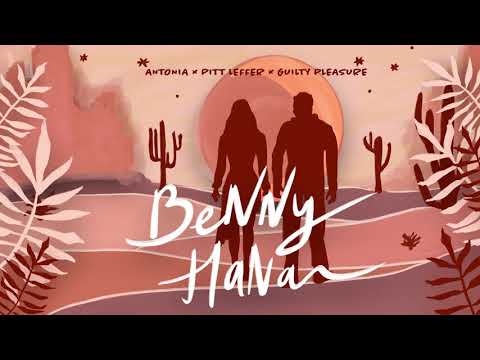 ANTONIA x Pitt Leffer x Guilty Pleasure - Benny Hana | Official Audio