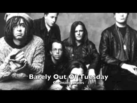 Barely Out Of Tuesday- Counting Crows
