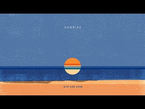 Gym and Swim - Sunrise (Official Audio)