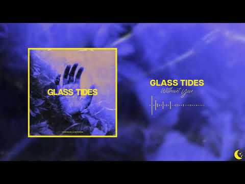 Glass Tides - Without You