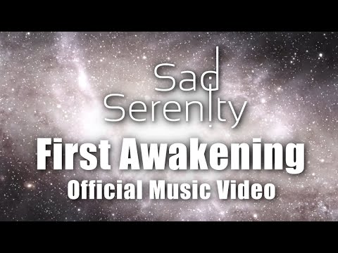 Sad Serenity - First Awakening (Official Music Video)