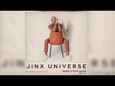 Jinx Universe - &quot;Make It Look Good&quot; (Official Audio)