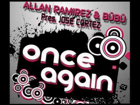 Allan Ramirez &amp; Bubu feat. Jose Cortez - Once Again (Private Bootleg)