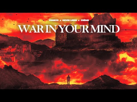 Yonexx, KEVIN LNDN &amp; CRÈME - War in Your Mind